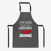 Thumbnail for I Don't Always Stop and Look at Airplanes Designed Kitchen Aprons