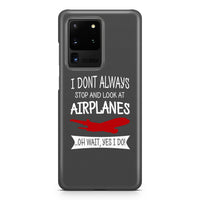 Thumbnail for I Don't Always Stop and Look at Airplanes Samsung S & Note Cases
