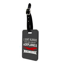 Thumbnail for I Don't Always Stop and Look at Airplanes Designed Luggage Tag