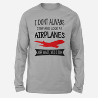 Thumbnail for I Don't Always Stop and Look at Airplanes Designed Long-Sleeve T-Shirts