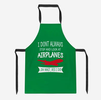 Thumbnail for I Don't Always Stop and Look at Airplanes Designed Kitchen Aprons