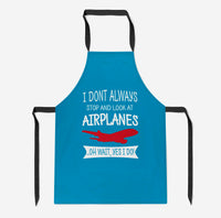 Thumbnail for I Don't Always Stop and Look at Airplanes Designed Kitchen Aprons
