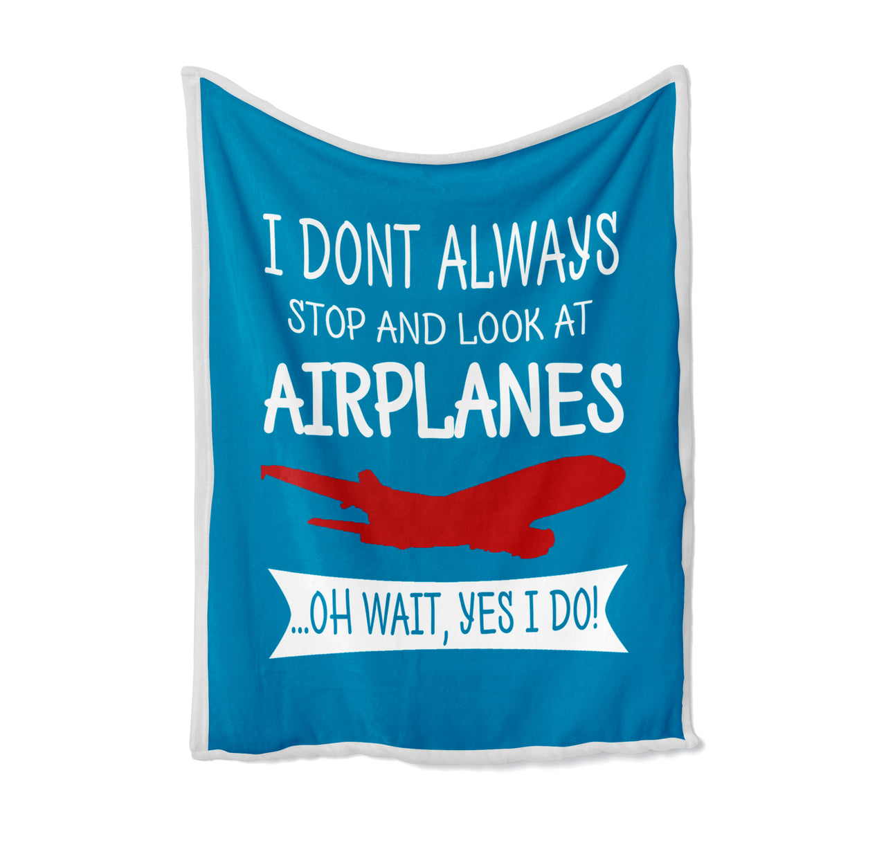 I Don't Always Stop and Look at Airplanes Designed Bed Blankets & Covers