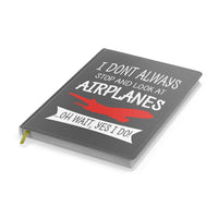 Thumbnail for I Don't Always Stop and Look at Airplanes Designed Notebooks