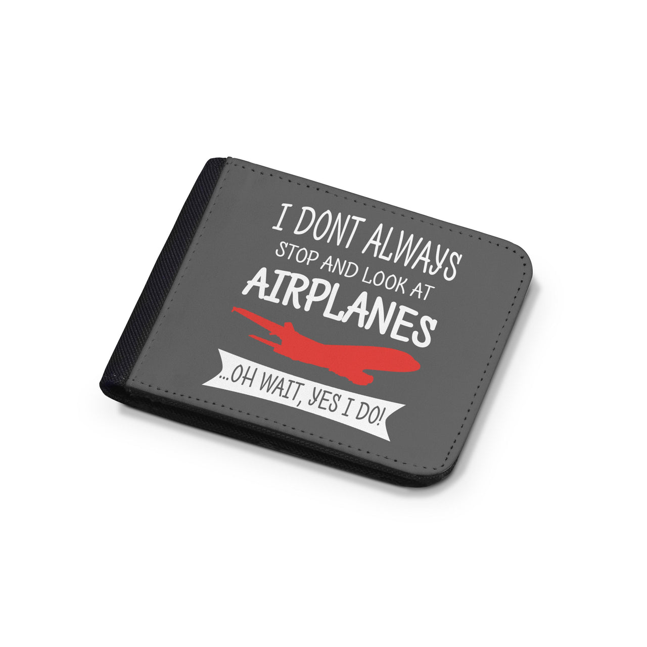 I Don't Always Stop and Look at Airplanes Designed Wallets