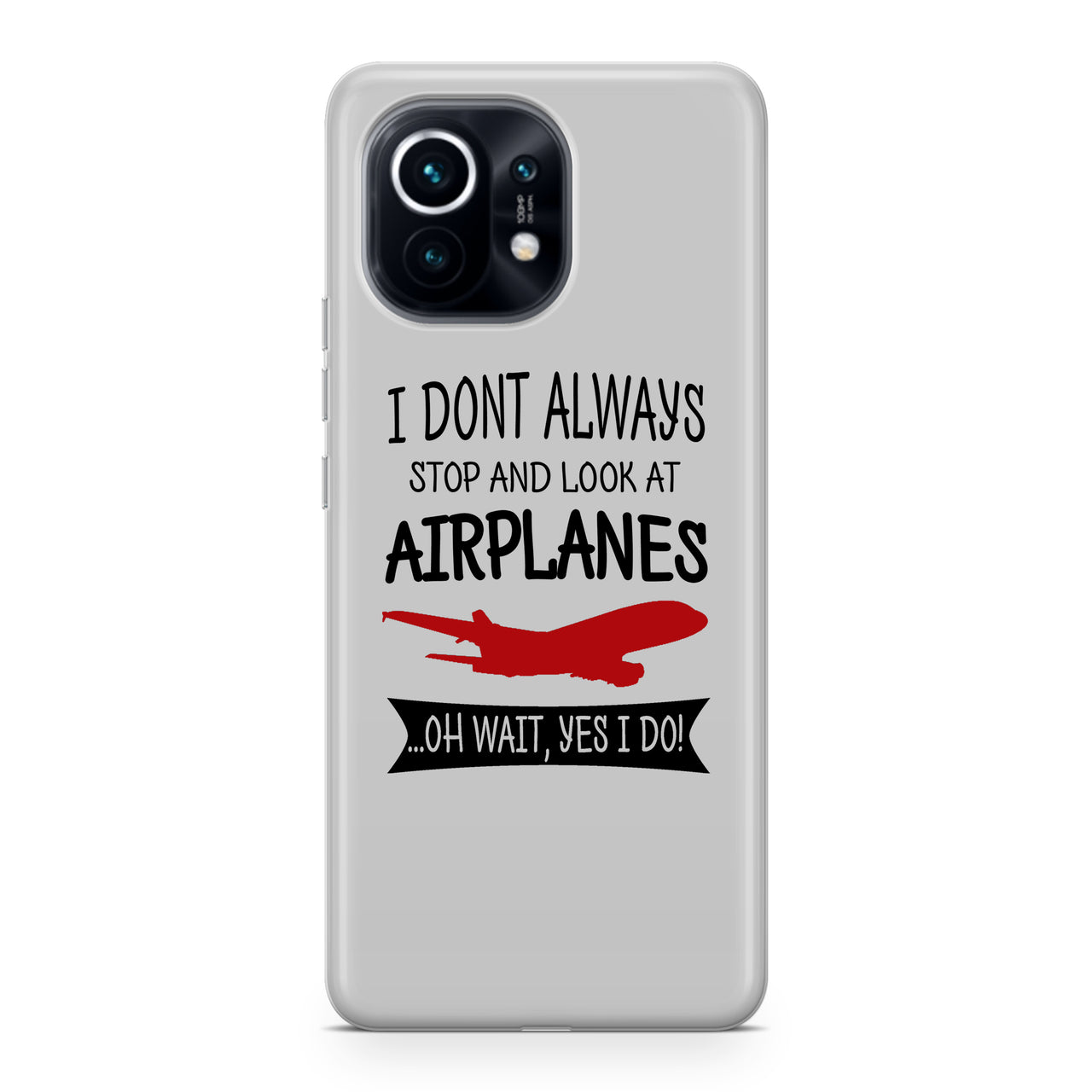 I Don't Always Stop and Look at Airplanes Designed Xiaomi Cases