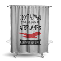 Thumbnail for I Don't Always Stop and Look at Airplanes Designed Shower Curtains