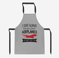Thumbnail for I Don't Always Stop and Look at Airplanes Designed Kitchen Aprons