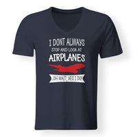 Thumbnail for I Don't Always Stop and Look at Airplanes Designed V-Neck T-Shirts
