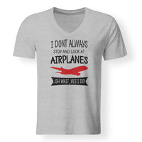 Thumbnail for I Don't Always Stop and Look at Airplanes Designed V-Neck T-Shirts