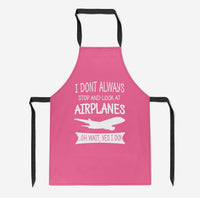 Thumbnail for I Don't Always Stop and Look at Airplanes Designed Kitchen Aprons