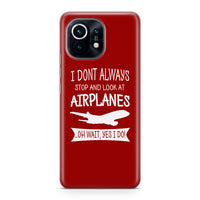 Thumbnail for I Don't Always Stop and Look at Airplanes Designed Xiaomi Cases