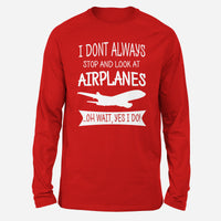Thumbnail for I Don't Always Stop and Look at Airplanes Designed Long-Sleeve T-Shirts