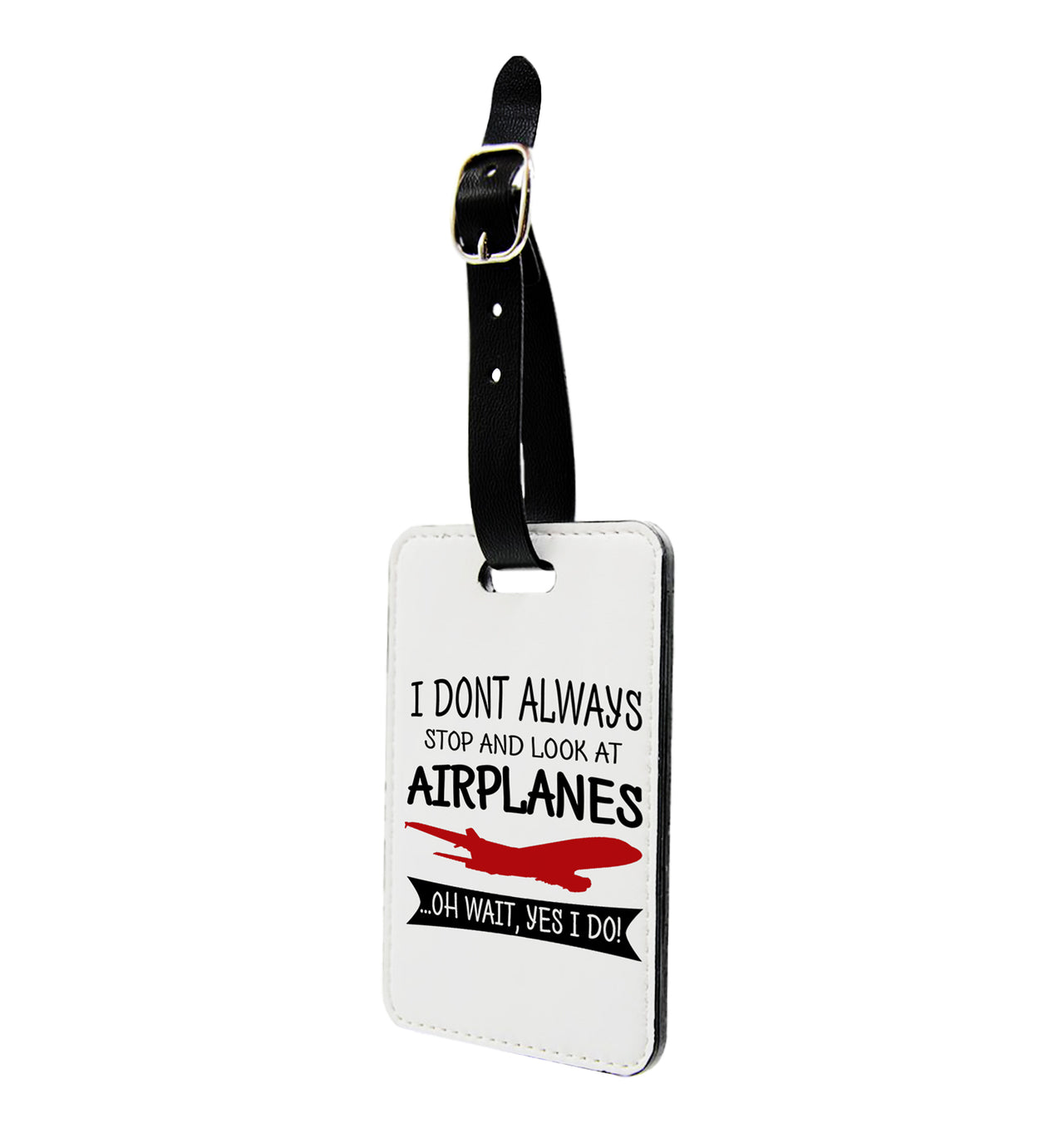 I Don't Always Stop and Look at Airplanes Designed Luggage Tag