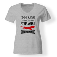 Thumbnail for I Don't Always Stop and Look at Airplanes Designed V-Neck T-Shirts