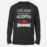 Thumbnail for I Don't Always Stop and Look at Helicopters Designed Long-Sleeve T-Shirts
