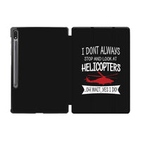Thumbnail for I Don't Always Stop and Look at Helicopters Designed Samsung Tablet Cases