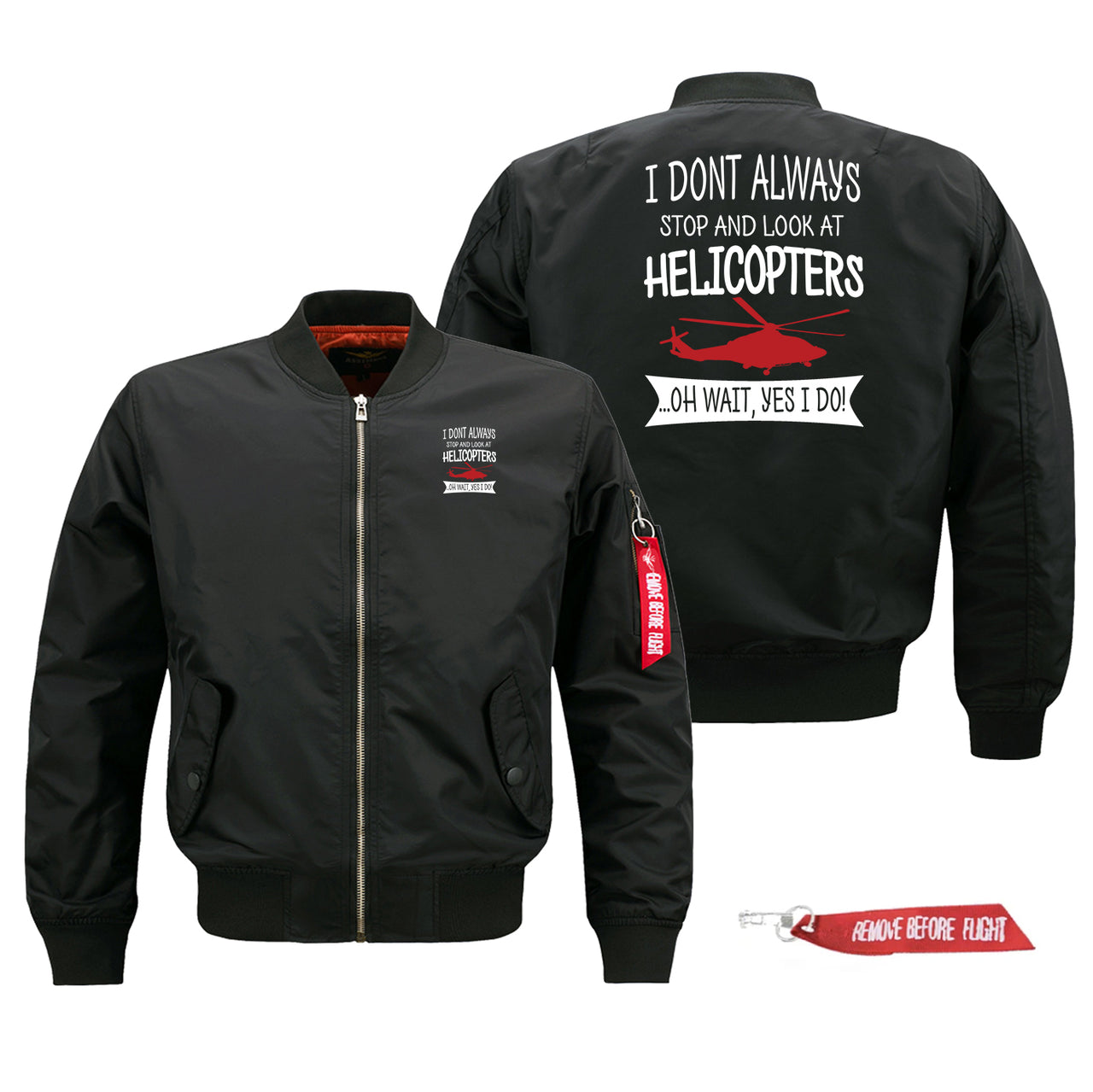 I Don't Always Stop and Look at Helicopters Designed Pilot Jackets (Customizable)