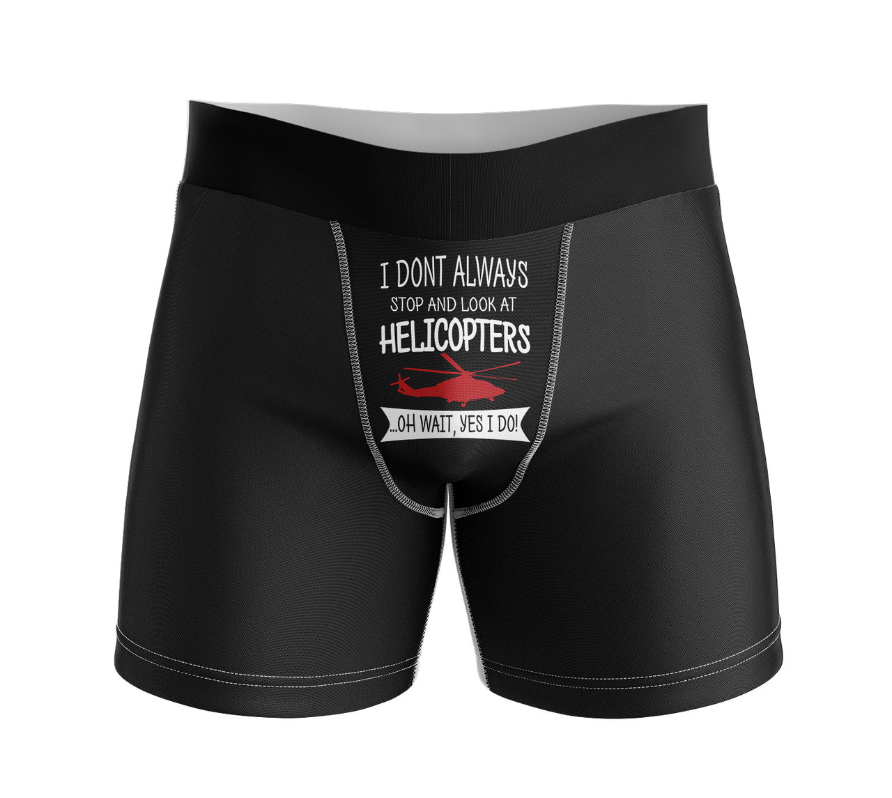 I Don't Always Stop and Look at Helicopters Designed Men Boxers