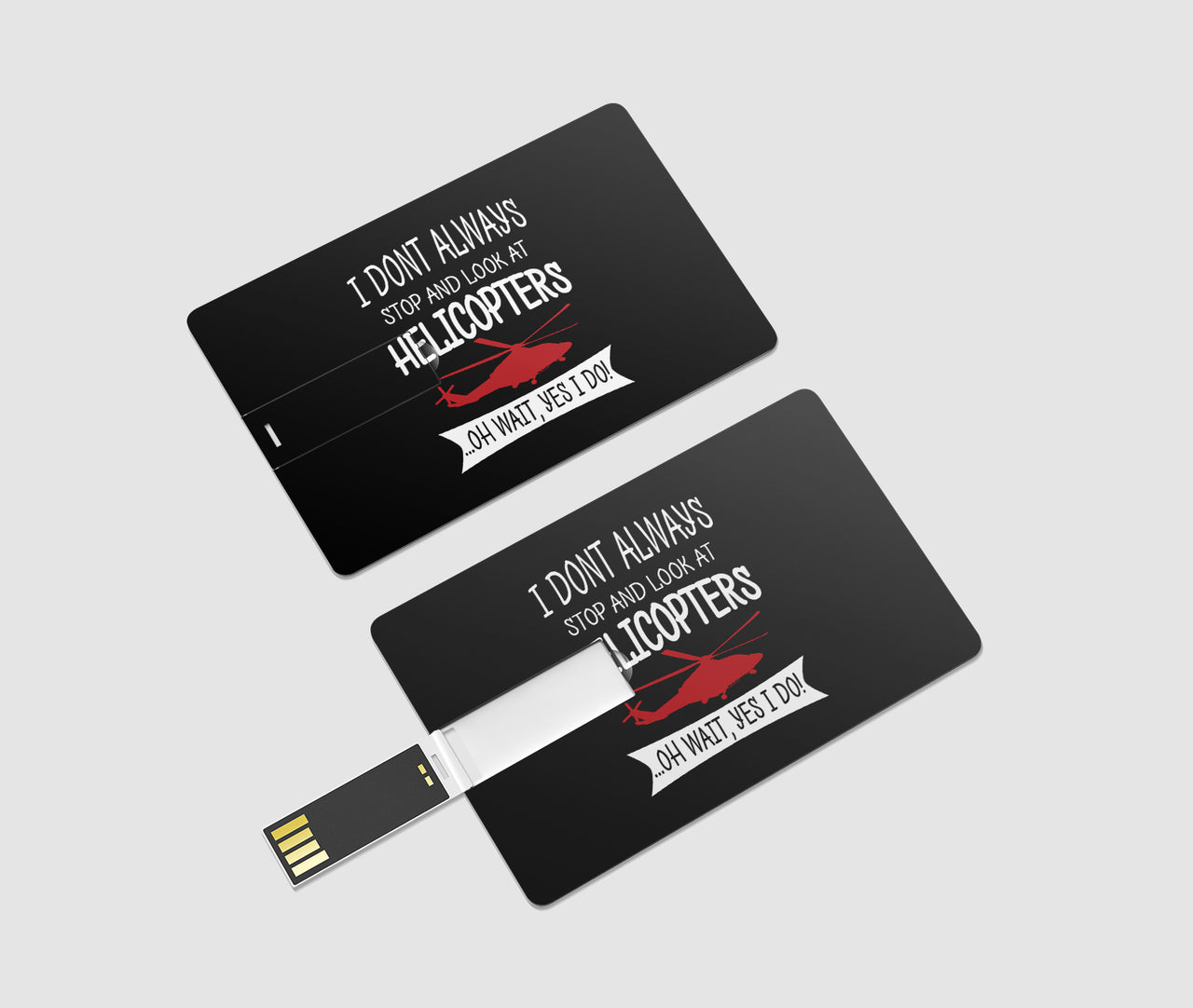 I Don't Always Stop and Look at Helicopters Designed USB Cards