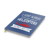 Thumbnail for I Don't Always Stop and Look at Helicopters Designed Notebooks