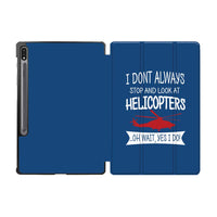 Thumbnail for I Don't Always Stop and Look at Helicopters Designed Samsung Tablet Cases