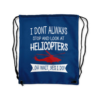 Thumbnail for I Don't Always Stop and Look at Helicopters Designed Drawstring Bags