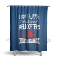 Thumbnail for I Don't Always Stop and Look at Helicopters Designed Shower Curtains