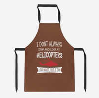 Thumbnail for I Don't Always Stop and Look at Helicopters Designed Kitchen Aprons