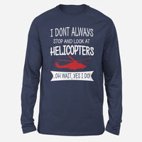 Thumbnail for I Don't Always Stop and Look at Helicopters Designed Long-Sleeve T-Shirts