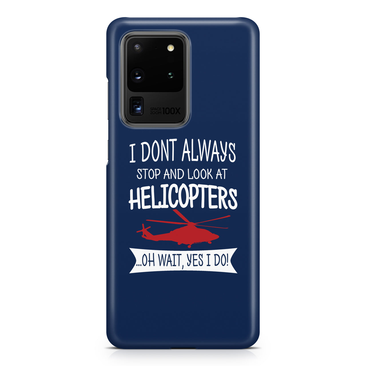 I Don't Always Stop and Look at Helicopters Samsung A Cases