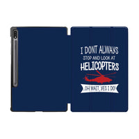 Thumbnail for I Don't Always Stop and Look at Helicopters Designed Samsung Tablet Cases