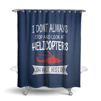 Thumbnail for I Don't Always Stop and Look at Helicopters Designed Shower Curtains