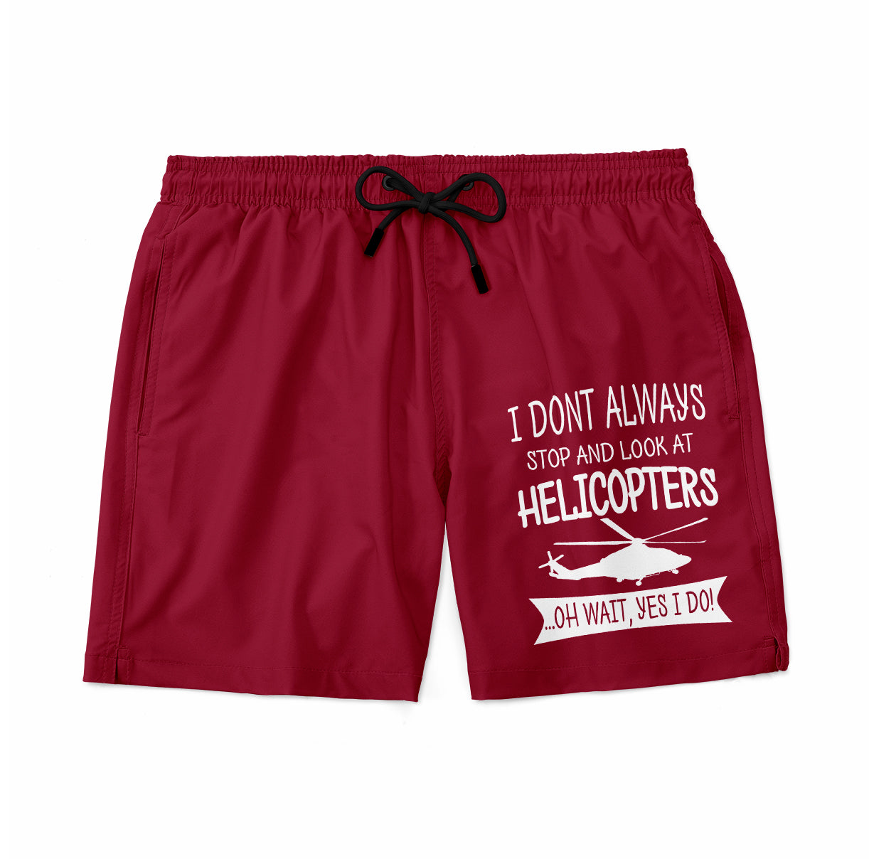 I Don't Always Stop and Look at Helicopters Designed Swim Trunks & Shorts