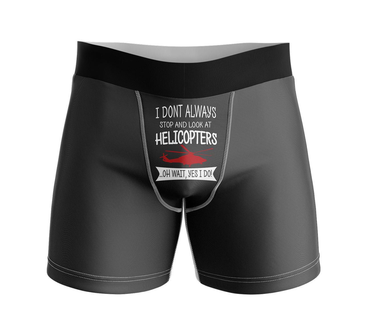 I Don't Always Stop and Look at Helicopters Designed Men Boxers