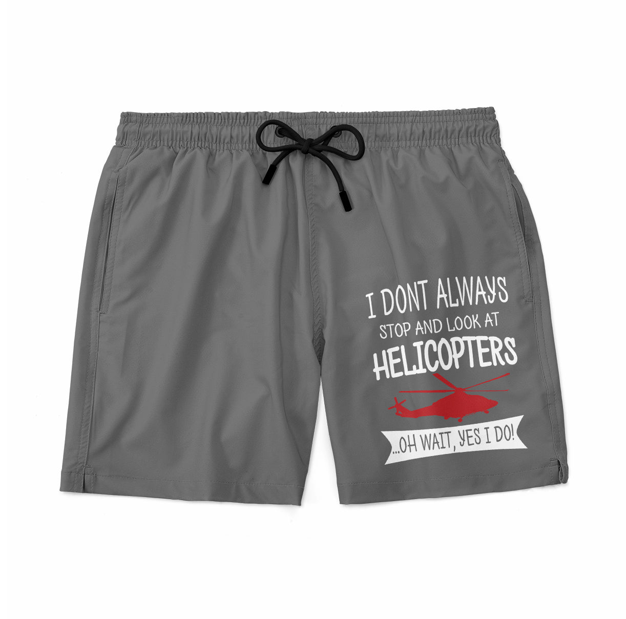 I Don't Always Stop and Look at Helicopters Designed Swim Trunks & Shorts