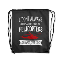 Thumbnail for I Don't Always Stop and Look at Helicopters Designed Drawstring Bags