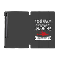 Thumbnail for I Don't Always Stop and Look at Helicopters Designed Samsung Tablet Cases