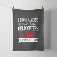Thumbnail for I Don't Always Stop and Look at Helicopters Designed Towels