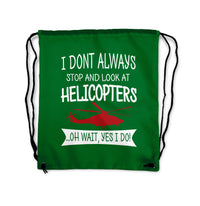 Thumbnail for I Don't Always Stop and Look at Helicopters Designed Drawstring Bags