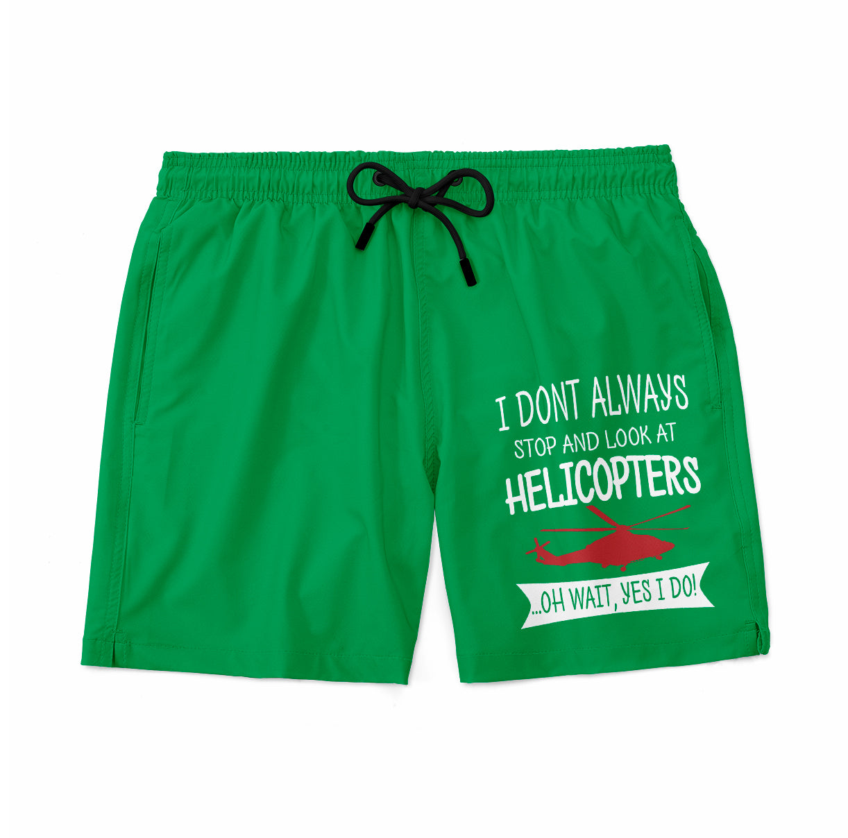 I Don't Always Stop and Look at Helicopters Designed Swim Trunks & Shorts