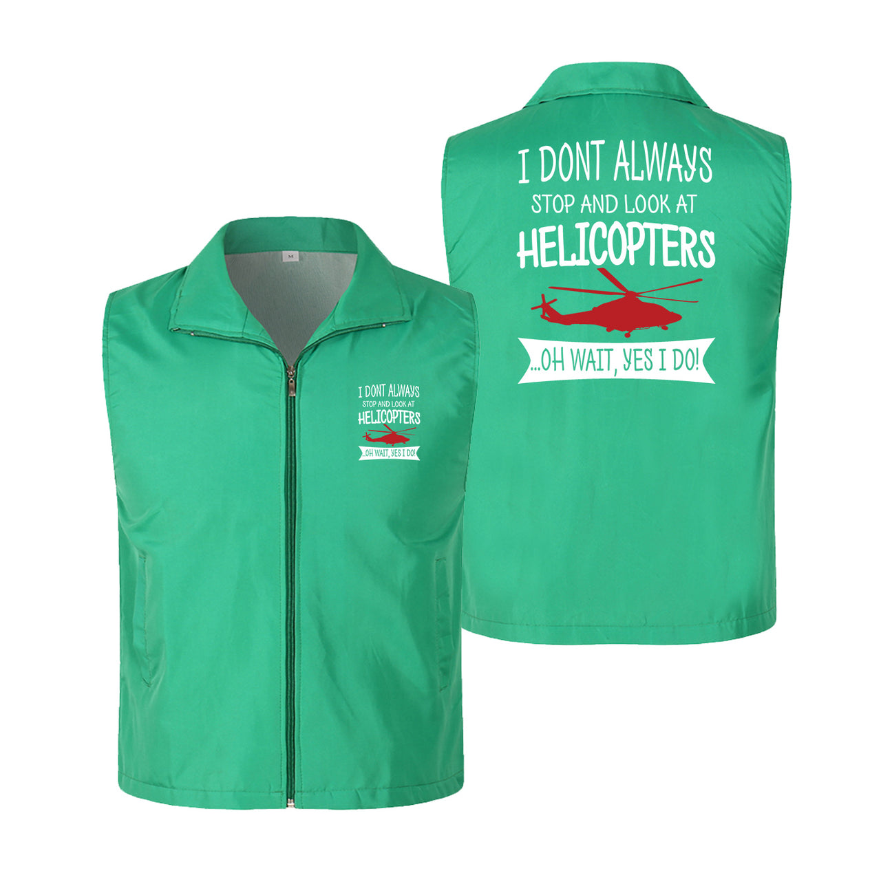 I Don't Always Stop and Look at Helicopters Designed Thin Style Vests