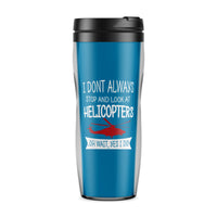 Thumbnail for I Don't Always Stop and Look at Helicopters Designed Travel Mugs