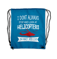 Thumbnail for I Don't Always Stop and Look at Helicopters Designed Drawstring Bags