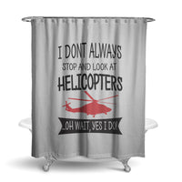 Thumbnail for I Don't Always Stop and Look at Helicopters Designed Shower Curtains