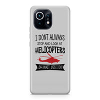 Thumbnail for I Don't Always Stop and Look at Helicopters Designed Xiaomi Cases