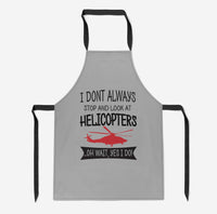 Thumbnail for I Don't Always Stop and Look at Helicopters Designed Kitchen Aprons