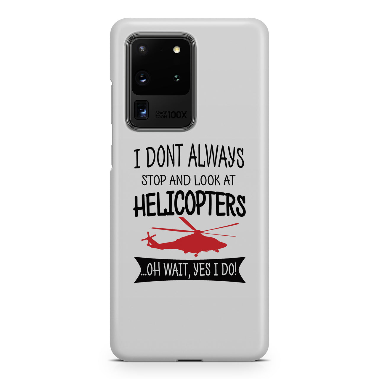 I Don't Always Stop and Look at Helicopters Samsung A Cases