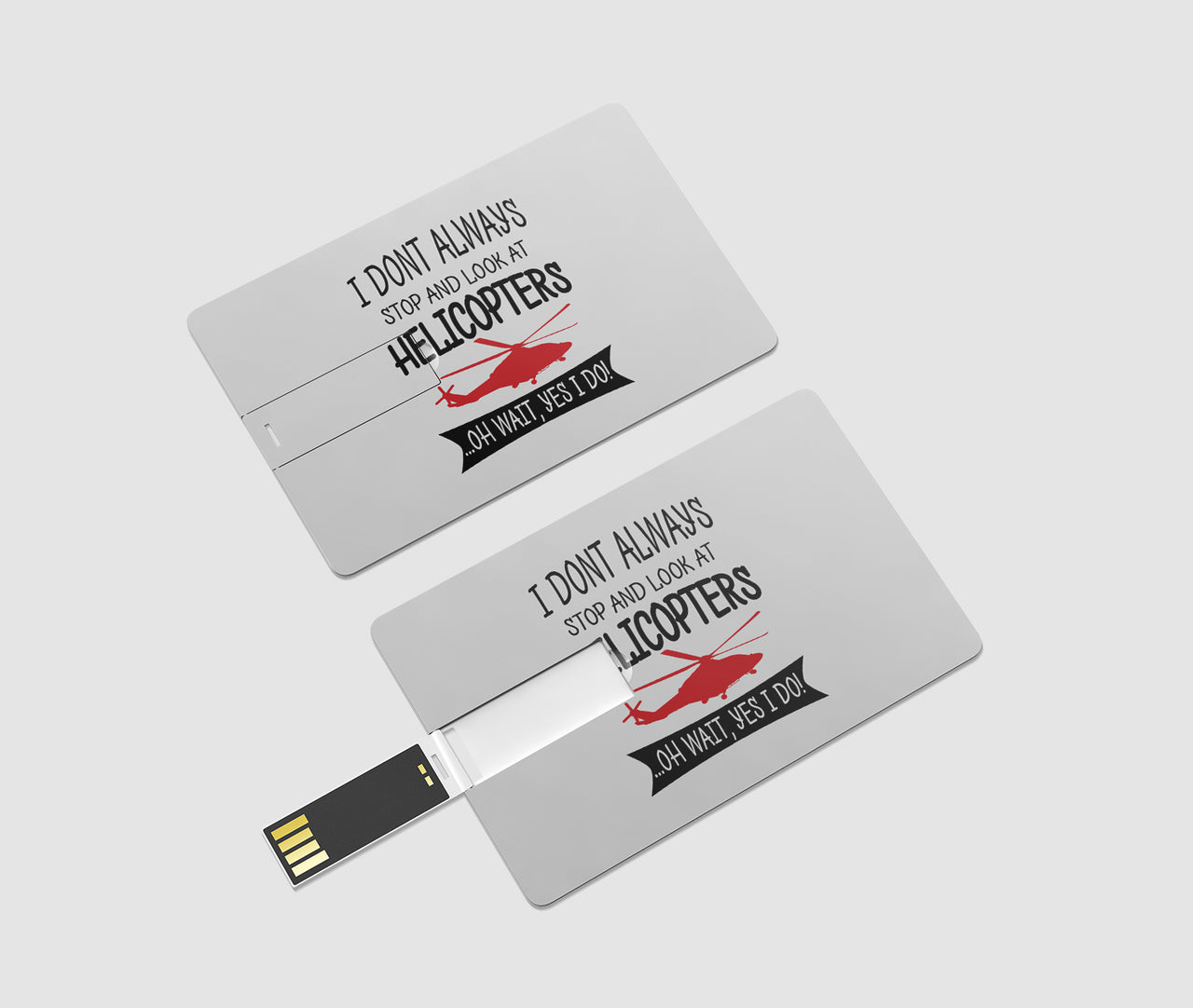 I Don't Always Stop and Look at Helicopters Designed USB Cards