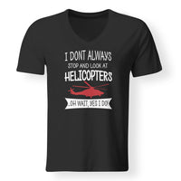 Thumbnail for I Don't Always Stop and Look at Helicopters Designed V-Neck T-Shirts